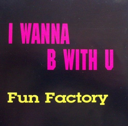 Fun Factory/I Wanna B With U / We Are The World