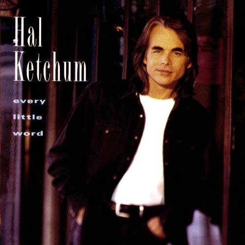 Hal Ketchum/Every Little Word