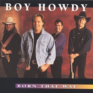 Boy Howdy Born That Way 