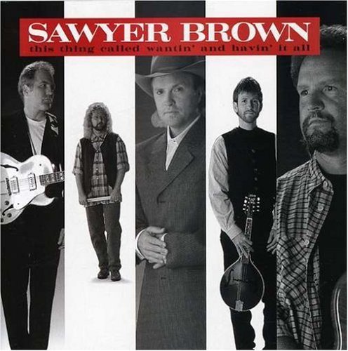 Sawyer Brown Wantin' & Havin It All CD R 