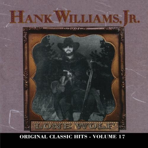 Hank Jr. Williams Lone Wolf Original Classic Hits 