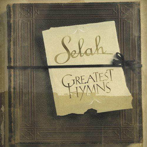 Selah/Greatest Hymns@Incl. Bonus Tracks
