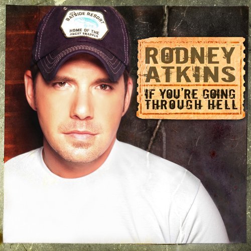 Rodney Atkins/If You'Re Going Through Hell