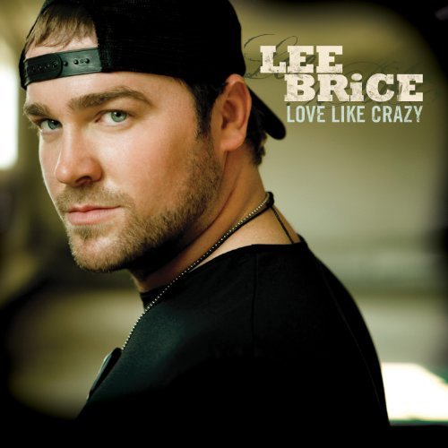 Lee Brice Love Like Crazy 