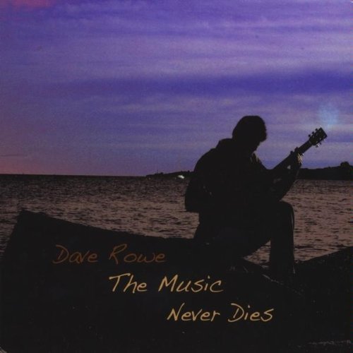 Dave Rowe/Music Never Dies
