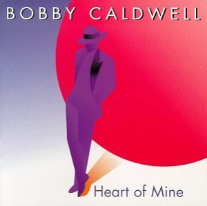 Bobby Caldwell/Heart Of Mine