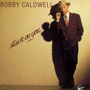 Bobby Caldwell/Stuck On You