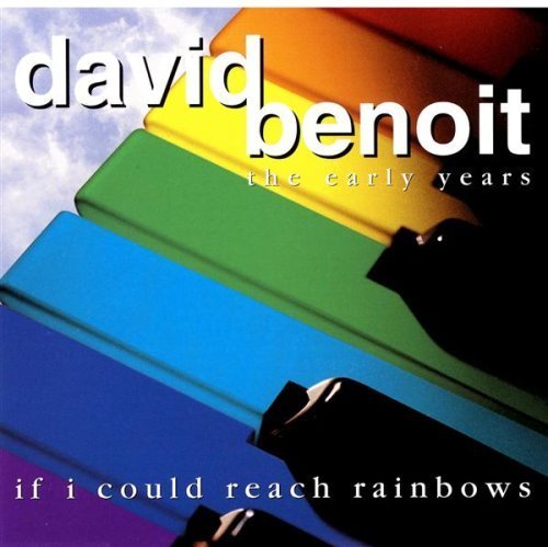 David Benoit/If I Could Reach Rainbows (Ear