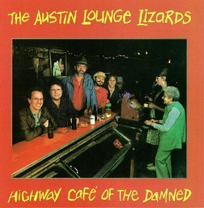 Austin Lounge Lizards Highway Cafe Of The Damned 