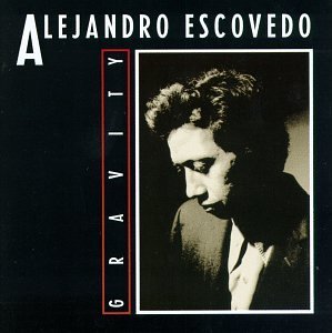 Alejandro Escovedo/Gravity