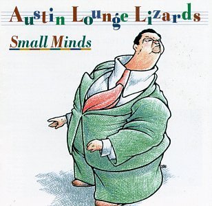 Austin Lounge Lizards/Small Minds