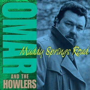 Omar & The Howlers/Muddy Spring Road