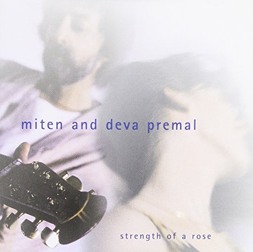 Deva & Miten Premal/Strength Of A Rose
