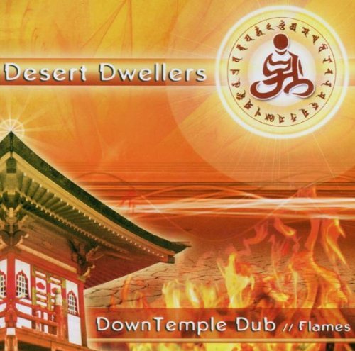 Desert Dwellers/Down Temple Dub: Flames