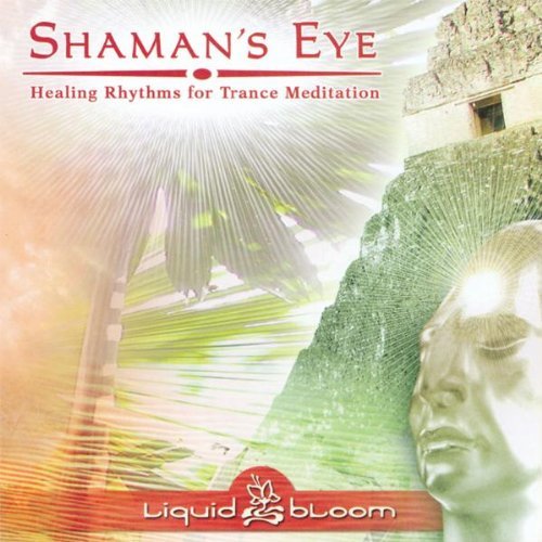 Liquid Bloom/Shaman's Eye