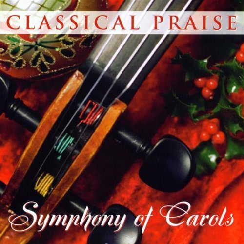 Classical Praise/Symphony Of Carols