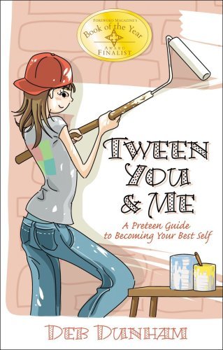 Deb Dunham/Tween You & Me@ A Preteen Guide to Becoming Your Best Self
