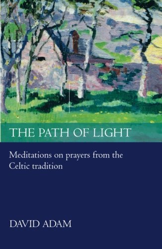 David Adam The Path Of Light Meditations And Prayers From The Celtic Tradition 