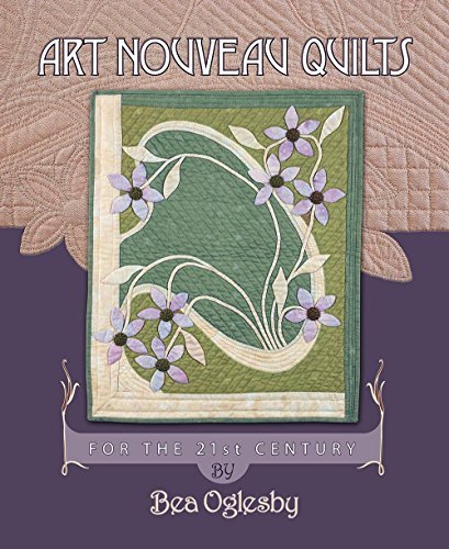 Bea Oglesby Art Nouveau Quilts For The 21st Century 