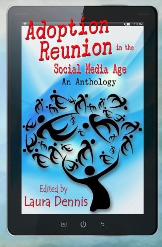 Laura Dennis Adoption Reunion In The Social Media Age An Anthology 