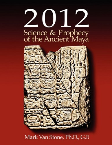 Mark L. Van Stone 2012 Science And Prophecy Of The Ancient Maya 