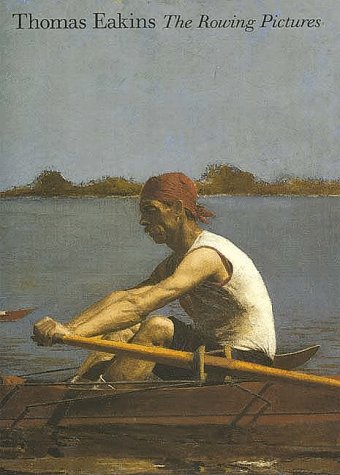 Helen A. Cooper Thomas Eakins The Rowing Pictures 