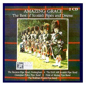 Amazing Grace: The Best Of Scottish Pipes And Drum