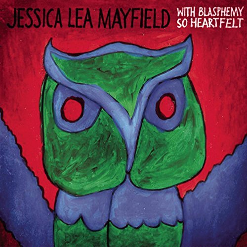Jessica Mayfield/With Blasphemy So Heartfelt