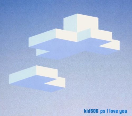 Kid 606/P.S. I Love You
