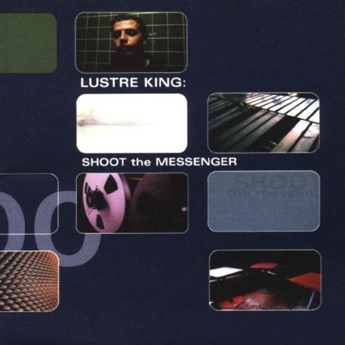 Lustre King/Shoot The Messenger