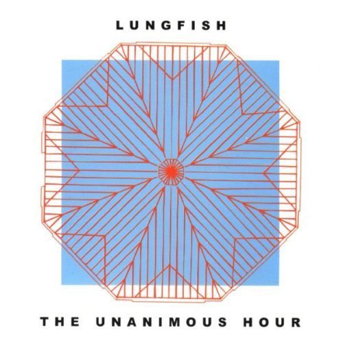 Lungfish/Unanimous Hour
