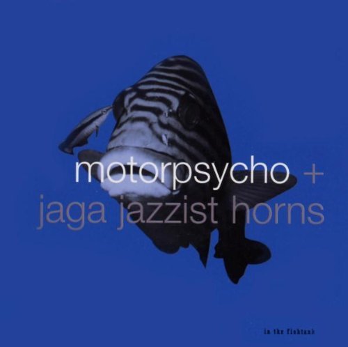 Motorphycho + Jaga Jazzist Hor/In The Fishtank 10