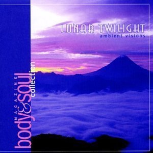 Body & Soul Collection/Vol. 3-Lunar Twilight: Ambient@Serrie/Sativa/Budd/Holroyd@Body & Soul Collection