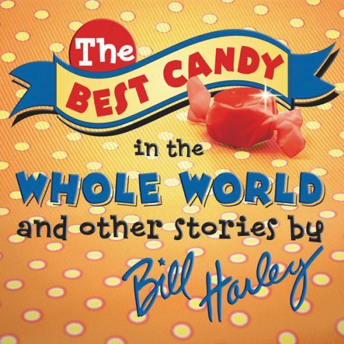 Bill Harley/Best Candy In The Whole Worl