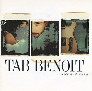 Tab Benoit/Nice & Warm