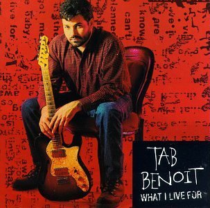Tab Benoit/What I Live For