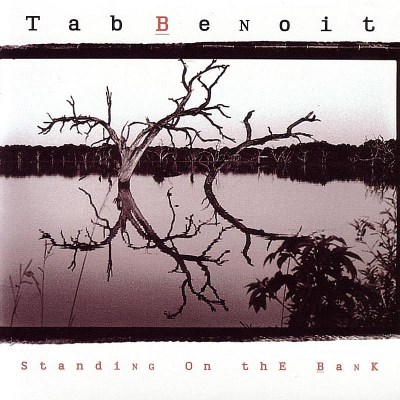 Tab Benoit/Standing On The Bank
