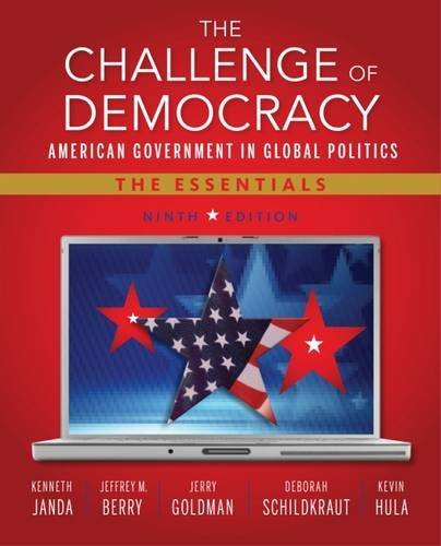 Kenneth Janda The Challenge Of Democracy American Government In Global Politics The Essen Abridged 
