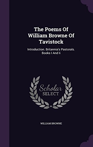 William Browne/The Poems of William Browne of Tavistock@ Introduction. Britannia's Pastorals. Books I and