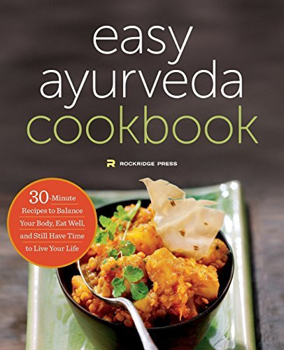 Rockridge Press/The Easy Ayurveda Cookbook@ An Ayurvedic Cookbook to Balance Your Body and Ea
