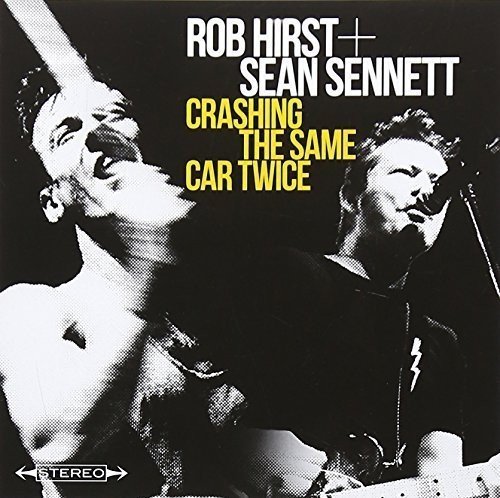 Hirst,Rob & Sennett,Sean/Crashing The Same Car Twice@Import-Aus