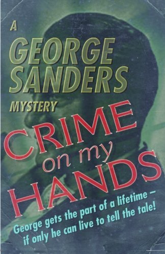 George Sanders/Crime on my Hands@ A George Sanders Mystery