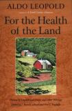 Aldo Leopold For The Health Of The Land Previously Unpublished Essays And Other Writings 