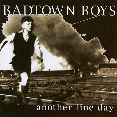 Badtown Boys Another Fine Day 