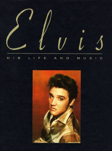 Elvis Presley/Elvis: His Life And Music