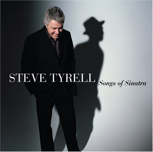 Steve Tyrell Songs Of Sinatra Songs Of Sinatra 