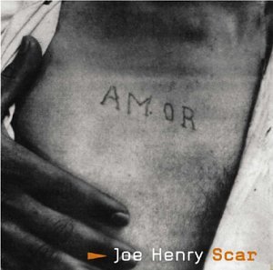 Joe Henry/Scar