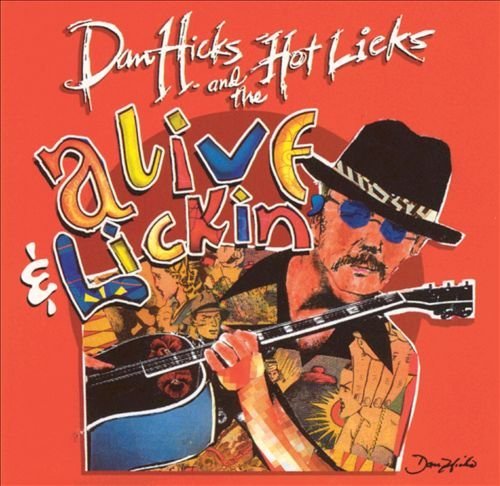 Dan Hicks & His Hot Licks Alive & Lickin' 