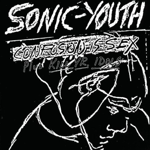 Sonic Youth/Confusion Is Sex