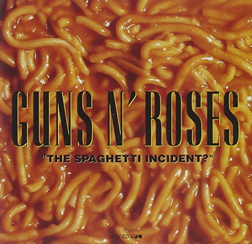 Guns N' Roses/Spaghetti Incident?
